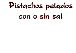 pistachos pelados con o sin sal